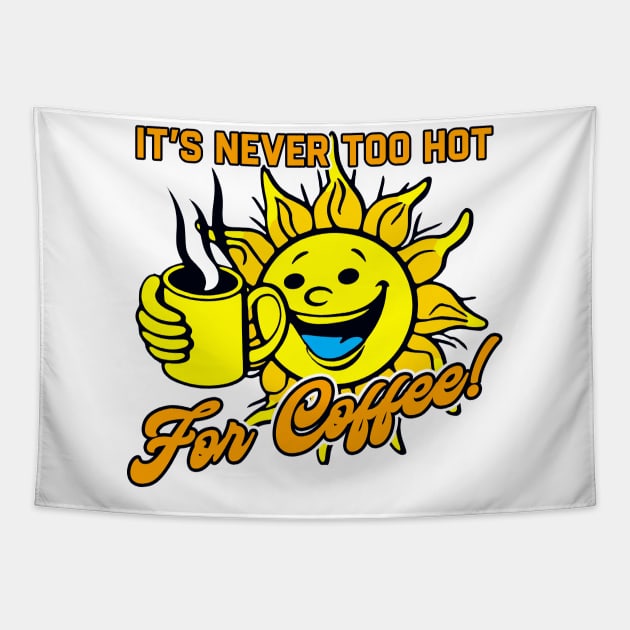 It's Never Too Hot For Coffee Tapestry by karutees