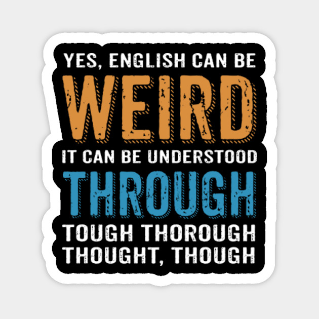 English Can Be Weird Funny Shirt For Grammar Teacher English Teacher Magnet Teepublic