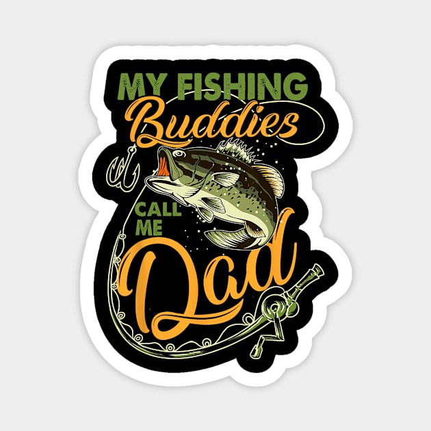 My Fishing Buddies Call Me Dad Father Day Birthday Christmas Magnet by kasperek