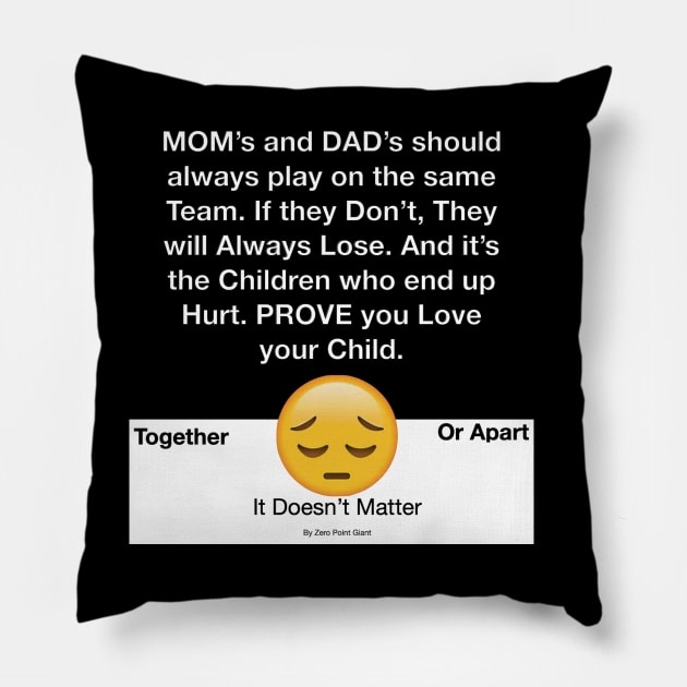 Play on the Same team for your child sake! Pillow by ZerO POint GiaNt