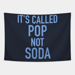 It's Called Pop Not Soda Tapestry