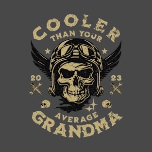 Cooler than your average grandma | cool grandma; biker grandma; grandma gift; motorbike; motorcycle; motorbike riding grandma; cool; skull T-Shirt