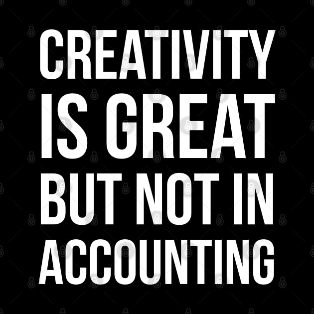 Creativity Is Great But Not In Accounting by evokearo