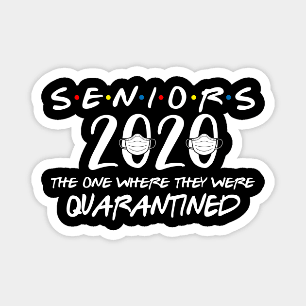 Seniors 2020 Graduation End Of School Gift The One Where They Are Quarantined Funny Social Distancing High School College Students Gift Magnet by derekmozart