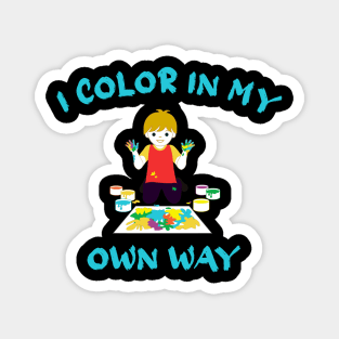 I color in my own way - painter kids decision Magnet