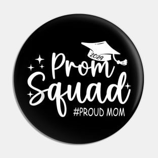 Prom Squad 2024 Proud Mom Graduation Prom Class of 2024 Pin