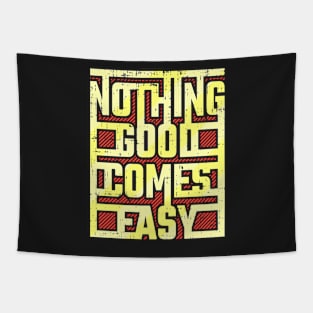 Nothing good comes easy Tapestry