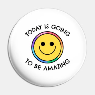 Today Is Going To Be Amazing Pin