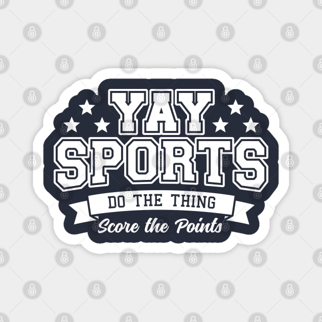 Yay Sports Do The Thing (White Text) Magnet by DetourShirts