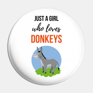 Just A Girl Who Loves Donkeys Pin