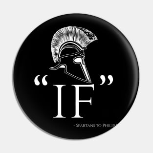 IF - Laconic Spartan Reply To Philip II Of Macedon Pin