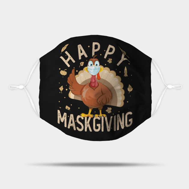 Happy Maskgiving, Turkey Mask Thanksgiving Quarantaine Quote Happy