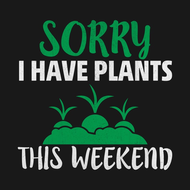 Sorry I Have Plants this Weekend Funny Gardening Gift by TheLostLatticework