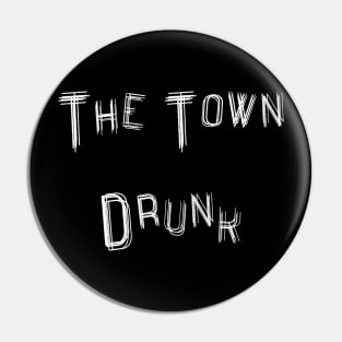 The Town Drunk Pin