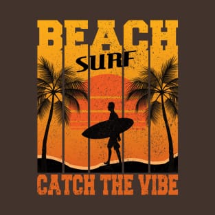 Beach. Surf. Catch The Vibe. Summer T-Shirt