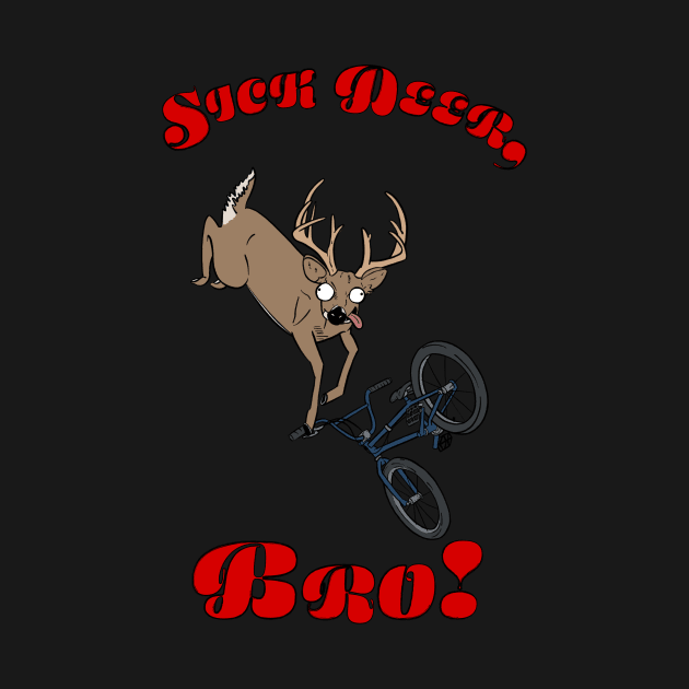 Sick Deer, Bro! by Fool King Media