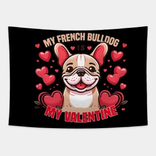 My French Bulldog Is My Valentine Funny Valentine's Day Tapestry