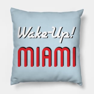 Wake Up Miami Pillow