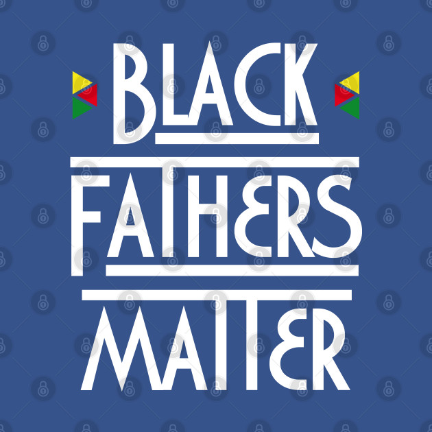 Discover black fathers matter - Black Fathers Matter - T-Shirt