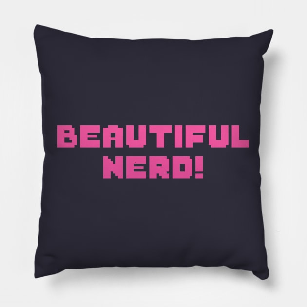 Beautiful Nerd! (PINK Variant) Pillow by Valiant Starr