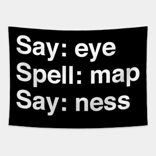 say eye spell map say ness Tapestry