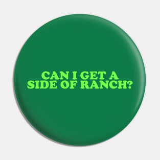 Can I Get a Side of Ranch Shirt, Funny Teen Sweatshirt, Funny Women's Sweatshirt, Ranch Lover Sweatshirt, Funny Ranch Dressing Sweatshirt Pin