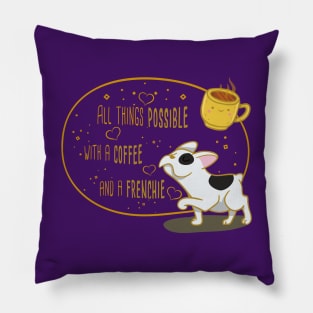 All Things Possible with a Coffee and a Frenchie Pillow