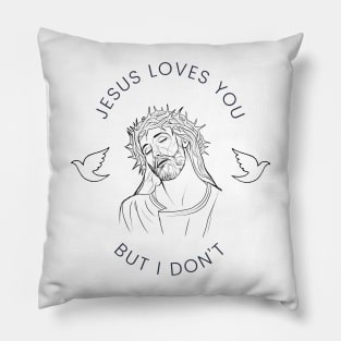 Jesus Loves You but I Don't Pillow