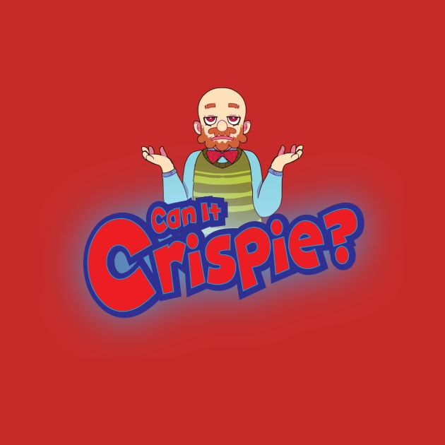 Can It Crispie? by MoJoMenace Merch Store