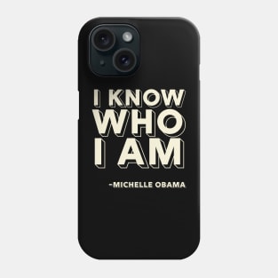 I Know Who I Am,  Michelle Obama,  Black History Phone Case