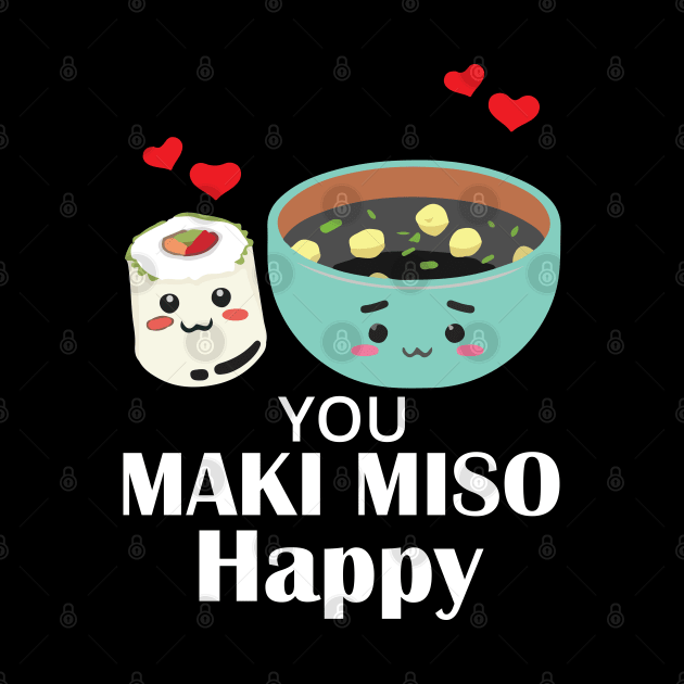 You Maki Me So Happy - Sushi by CRE4TIX