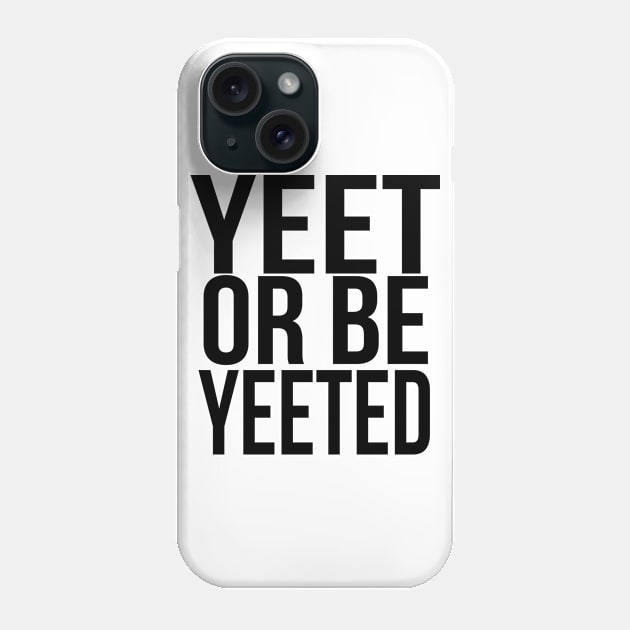 YEET OR BE YEETED, Funny Dank Meme Reference Ver 2 Black Text Phone Case by bpcreate