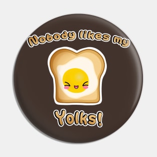 Nobody likes my YOLKS Pin