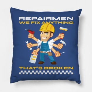 Repairmen: We Fix Anything That's Broken Repairman Pillow