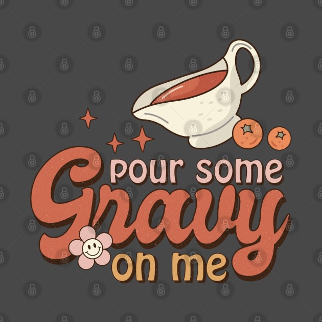 Pour Some Gravy On Me by Nova Studio Designs