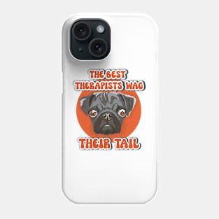 The best therapists wag their tail Funny pug quote Phone Case