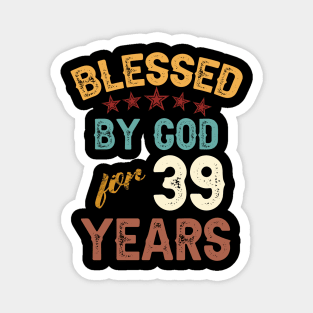 blessed by god for 39 years Magnet