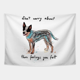 Don't worry about those feelings Tapestry