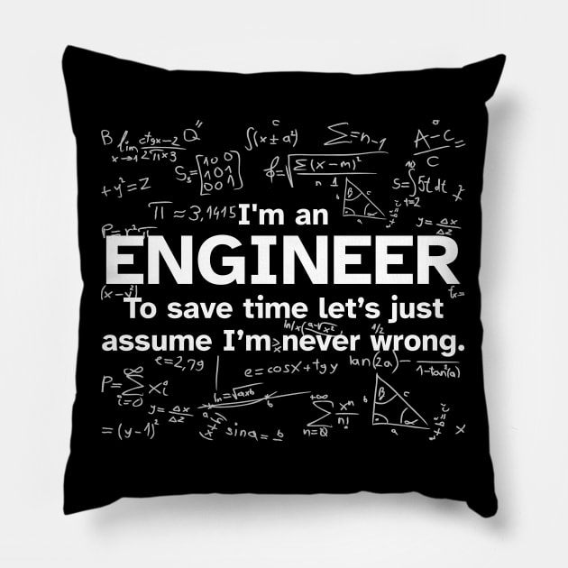 I'm an Engineer to save time let's just assume I'm never wrong - Funny Gift Idea for Engineers Pillow by Zen Cosmos Official