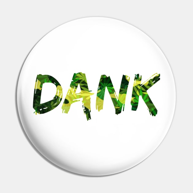 Dank Weed T-Shirt and Apparel for Stoners Pin by PowderShot