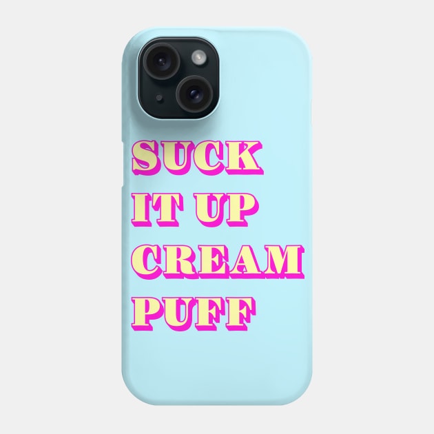 Suck it cream puff Phone Case by Dead but Adorable by Nonsense and Relish