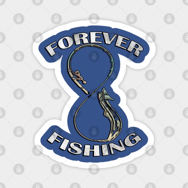 Forever Fishing Graphic Design Fun Fishing Funny Father's Day Magnet by tamdevo1