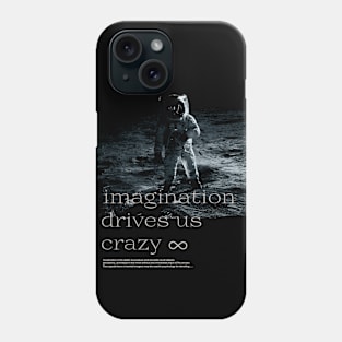 imagination drives us crazy Phone Case