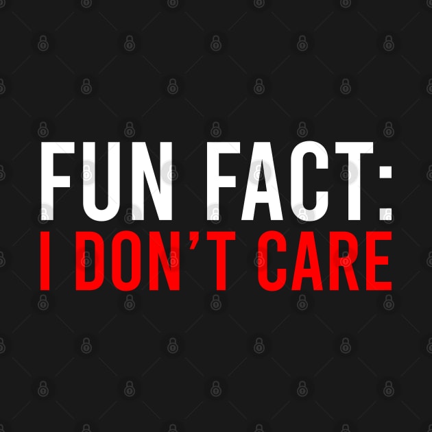 Fun Fact I Don't Care by Firts King