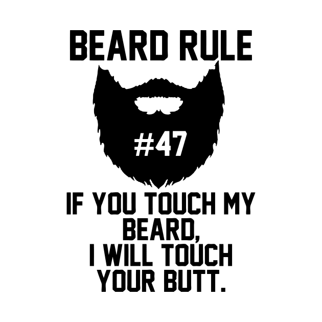 Beard Rule 47 by geekingoutfitters