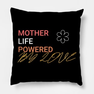 mother life powered by love Pillow