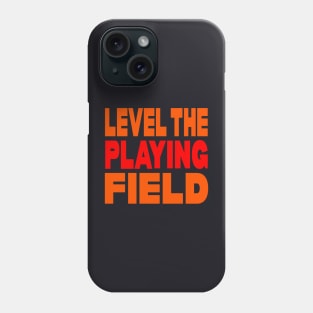 Level the playing field Phone Case