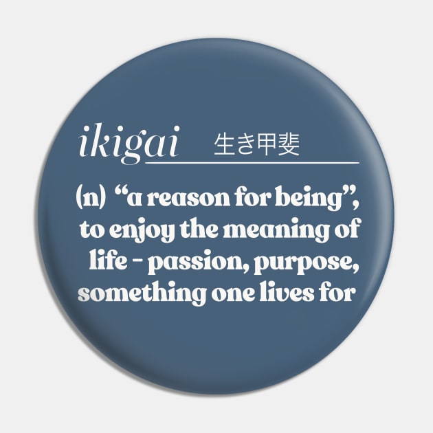 Ikigai  生き甲斐 / Inspirational Definition Design Pin by DankFutura