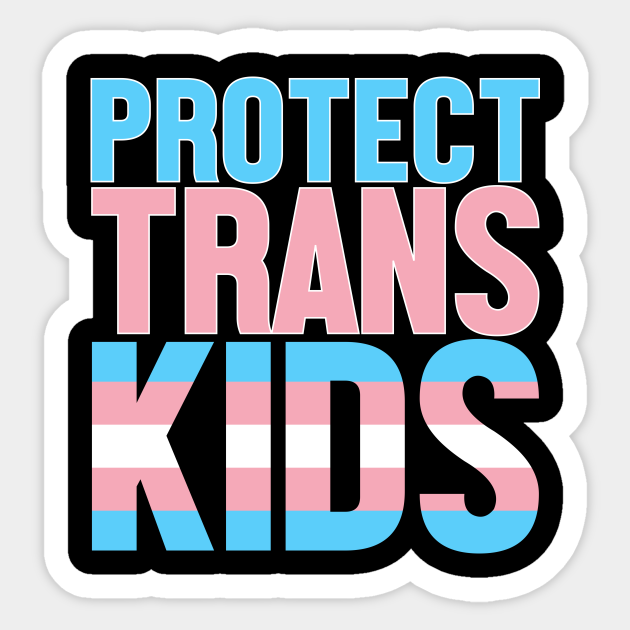 Protect Trans Kids - Protect Trans Kids Lgbt Awareness Gift - Sticker ...