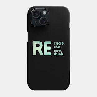 Recycle Reuse Renew Rethink Crisis Environmental Activism Phone Case